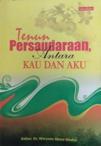 TENUN PERSAUDARAAN, ANTARA KAU DAN AKU