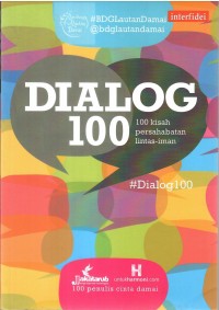 DIALOG 100; 100 Kisah Persahabatan Lintas-Iman