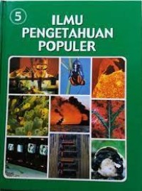 Ilmu Pengetahuan Populer Jilid 5 : Ilmu Fisika Biologi Umum