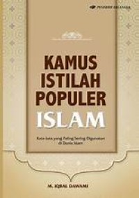 Kamus Istilah Populer Islam : Kata-kata yang Paling Sering Digunakan di Dunia Islam