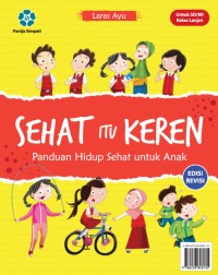 Sehat Itu Keren : Panduan Hidup Sehat Untuk Anak