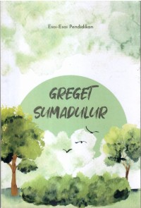 Greget Sumadulur ; Esai-Esai Pendidikan